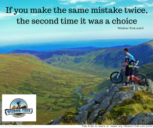 If you make the same mistake twice, the second time it was a choice   